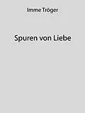 E-Book (epub) Spuren von Liebe von Imme Tröger
