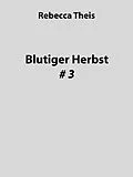 E-Book (epub) Blutiger Herbst #3 von Rebecca Theis