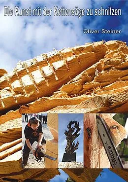 E-Book (epub) Die Kunst mit der Kettensäge zu schnitzen von Oliver Steiner
