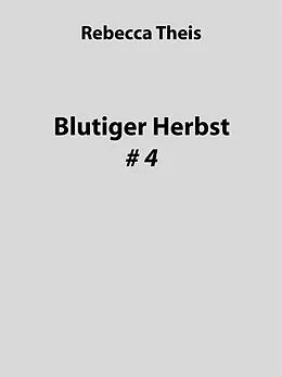 E-Book (epub) Blutiger Herbst #4 von Rebecca Theis