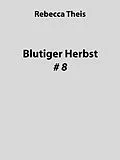 E-Book (epub) Blutiger Herbst #8 von Rebecca Theis
