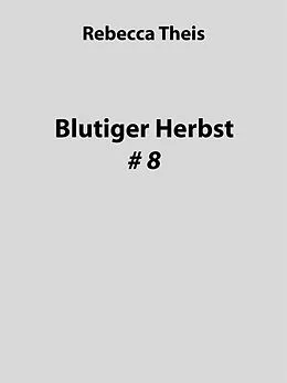 E-Book (epub) Blutiger Herbst #8 von Rebecca Theis