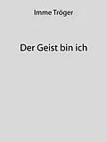 E-Book (epub) Der Geist bin ich von Imme Tröger