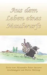 E-Book (epub) Aus dem Leben eines Maulwurfs von Alexander Peter Saccaro