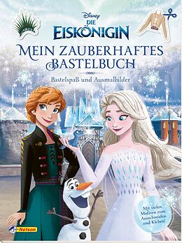 Kartonierter Einband Disney Die Eiskönigin: Mein zauberhaftes Bastelbuch - Bastelspaß und Ausmalbilder! von Walt Disney