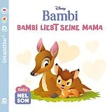 Kartonierter Einband Baby Nelson (unkaputtbar) 6: Disney: Bambi liebt seine Mama von