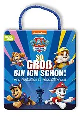 Pappband, unzerreissbar PAW Patrol Pappbilderbuch: So groß bin ich schon! von 