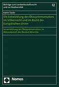 E-Book (pdf) Die Entwicklung des Ökosystemansatzes im Völkerrecht und im Recht der Europäischen Union von Katrin Täufer