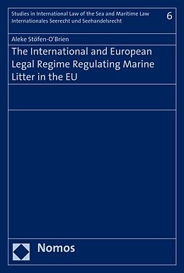 E-Book (pdf) The International and European Legal Regime Regulating Marine Litter in the EU von Aleke Stöfen-O'Brien
