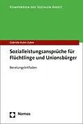E-Book (pdf) Sozialleistungsansprüche für Flüchtlinge und Unionsbürger von Gabriele Kuhn-Zuber