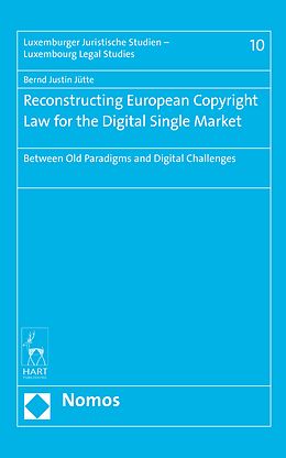 E-Book (pdf) Reconstructing European Copyright Law for the Digital Single Market von Bernd Justin Jütte