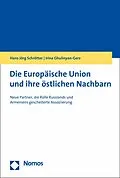E-Book (pdf) Die Europäische Union und ihre östlichen Nachbarn von Hans Jörg Schrötter, Irina Ghulinyan-Gerz
