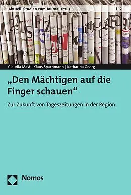 E-Book (pdf) "Den Mächtigen auf die Finger schauen" von Claudia Mast, Klaus Spachmann, Katherina Georg