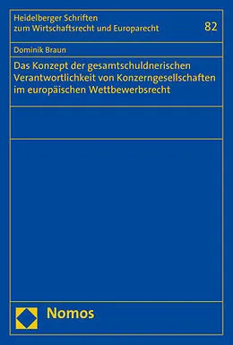 E-Book (pdf) Das Konzept der gesamtschuldnerischen Verantwortlichkeit von Konzerngesellschaften im europäischen Wettbewerbsrecht von Dominik Braun