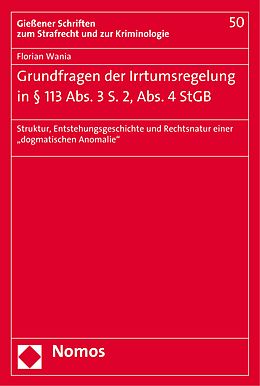 E-Book (pdf) Grundfragen der Irrtumsregelung in § 113 Abs. 3 S. 2, Abs. 4 StGB von Florian Wania