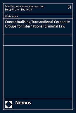 E-Book (pdf) Conceptualising Transnational Corporate Groups for International Criminal Law von Marie Kuntz