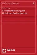 E-Book (pdf) Grundrechtsbindung der kirchlichen Gerichtsbarkeit von Marcus Arning
