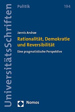 E-Book (pdf) Rationalität, Demokratie und Reversibilität von Jannis Andrae