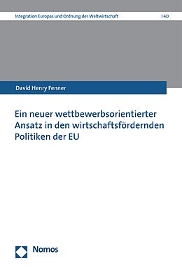 E-Book (pdf) Ein neuer wettbewerbsorientierter Ansatz in den wirtschaftsfördernden Politiken der EU von David Henry Fenner