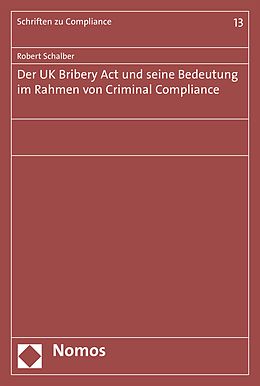 E-Book (pdf) Der UK Bribery Act und seine Bedeutung im Rahmen von Criminal Compliance von Robert Schalber