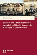 E-Book (pdf) Sichtbar und sicher: Wohnhöfe des Adels in Münster in der ersten Hälfte des 18. Jahrhunderts von Katharina Krause
