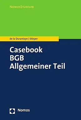 E-Book (pdf) Casebook BGB Allgemeiner Teil von Katharina de la Durantaye, Malte Stieper