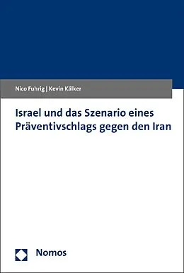 E-Book (pdf) Israel und das Szenario eines Präventivschlags gegen den Iran von Nico Fuhrig, Kevin Kälker