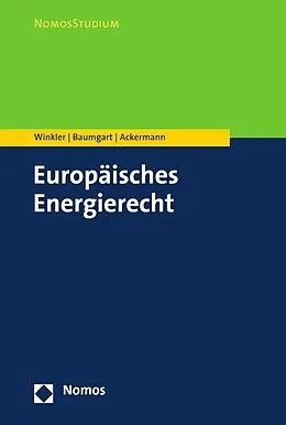 E-Book (pdf) Europäisches Energierecht von Daniela Winkler, Max Baumgart, Thomas Ackermann