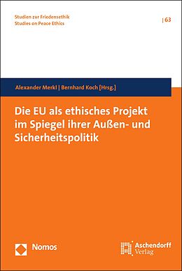 E-Book (pdf) Die EU als ethisches Projekt im Spiegel ihrer Außen- und Sicherheitspolitik von 