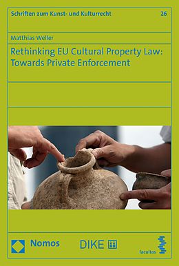 E-Book (pdf) Rethinking EU Cultural Property Law: Towards Private Enforcement von Matthias Weller