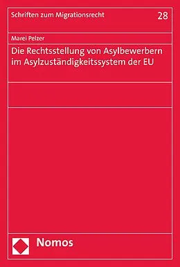 E-Book (pdf) Die Rechtsstellung von Asylbewerbern im Asylzuständigkeitssystem der EU von Marei Pelzer