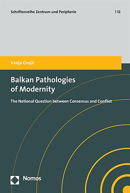 E-Book (pdf) Balkan Pathologies of Modernity von Vanja Grujic