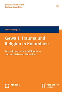 E-Book (pdf) Gewalt, Trauma und Religion in Kolumbien von Friederike Repnik