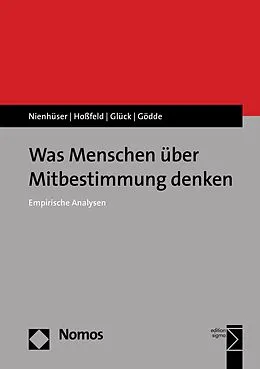 E-Book (pdf) Was Menschen über Mitbestimmung denken von Werner Nienhüser, Heiko Hoßfeld, Esther Glück