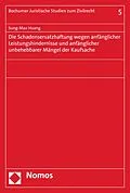 E-Book (pdf) Die Schadensersatzhaftung wegen anfänglicher Leistungshindernisse und anfänglicher unbehebbarer Mängel der Kaufsache von Sung-Mao Huang
