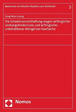 E-Book (pdf) Die Schadensersatzhaftung wegen anfänglicher Leistungshindernisse und anfänglicher unbehebbarer Mängel der Kaufsache von Sung-Mao Huang