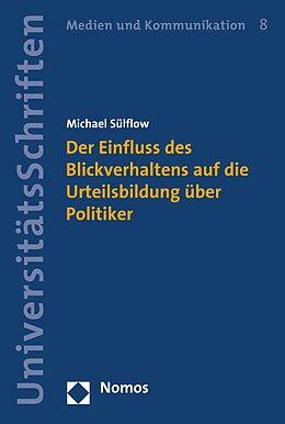 E-Book (pdf) Der Einfluss des Blickverhaltens auf die Urteilsbildung über Politiker von Michael Sülflow