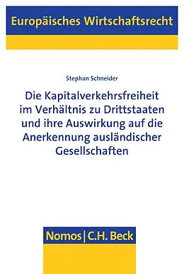 E-Book (pdf) Die Kapitalverkehrsfreiheit im Verhältnis zu Drittstaaten und ihre Auswirkung auf die Anerkennung ausländischer Gesellschaften von Stephan Schneider