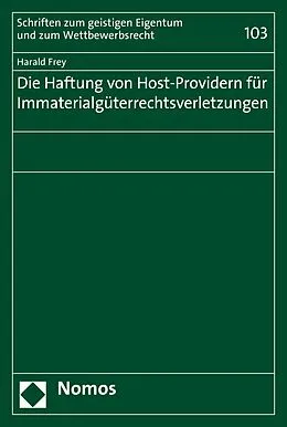 E-Book (pdf) Die Haftung von Host-Providern für Immaterialgüterrechtsverletzungen von Harald Frey