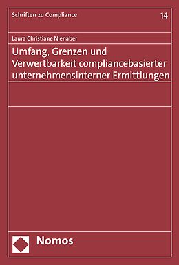 E-Book (pdf) Umfang, Grenzen und Verwertbarkeit compliancebasierter unternehmensinterner Ermittlungen von Laura Christiane Nienaber