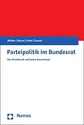 E-Book (pdf) Parteipolitik im Bundesrat von Markus M. Müller, Roland Sturm, Patrick Finke