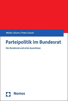 E-Book (pdf) Parteipolitik im Bundesrat von Markus M. Müller, Roland Sturm, Patrick Finke