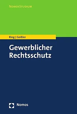 E-Book (pdf) Gewerblicher Rechtsschutz von Gerhard Ring, Alexander Geißler