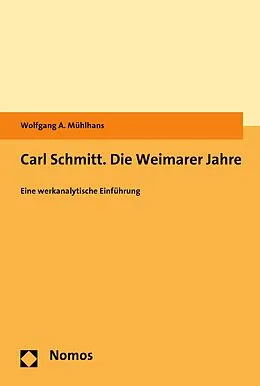 E-Book (pdf) Carl Schmitt. Die Weimarer Jahre von Wolfgang A. Mühlhans