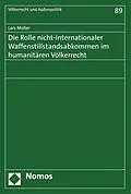 E-Book (pdf) Die Rolle nicht-internationaler Waffenstillstandsabkommen im humanitären Völkerrecht von Lars Müller