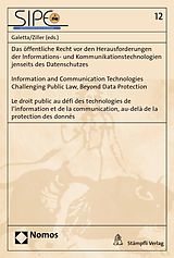 E-Book (pdf) Das öffentliche Recht vor den Herausforderungen der Informations- und Kommunikationstechnologien jenseits des Datenschutzes - Information and Communication Technologies Challenging Public Law, Beyond Data Protection - Le droit public von 