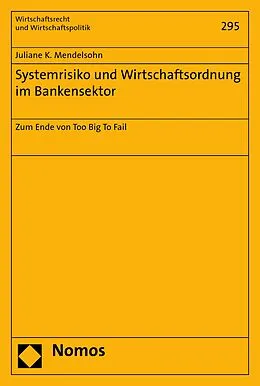 E-Book (pdf) Systemrisiko und Wirtschaftsordnung im Bankensektor von Juliane K. Mendelsohn