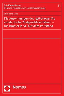 E-Book (pdf) Die Auswirkungen des référé-expertise auf deutsche Zivilgerichtsverfahren - Die Brüssel-la-VO auf dem Prüfstand von Christiane Lenz