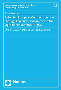 E-Book (pdf) Enforcing European Competition Law through Leniency Programmes in the Light of Fundamental Rights von Emma Salemme