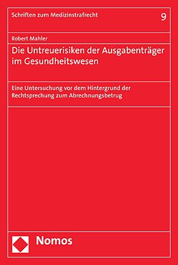 E-Book (pdf) Die Untreuerisiken der Ausgabenträger im Gesundheitswesen von Robert Mahler